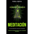 Meditación: Una guía simple para aumentar la positividad (Meditación para principiantes guiada para lograr la espiritualidad del estado zen)