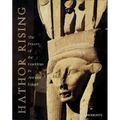 Hathor Rising: The Power of the Goddess in Ancient Egypt