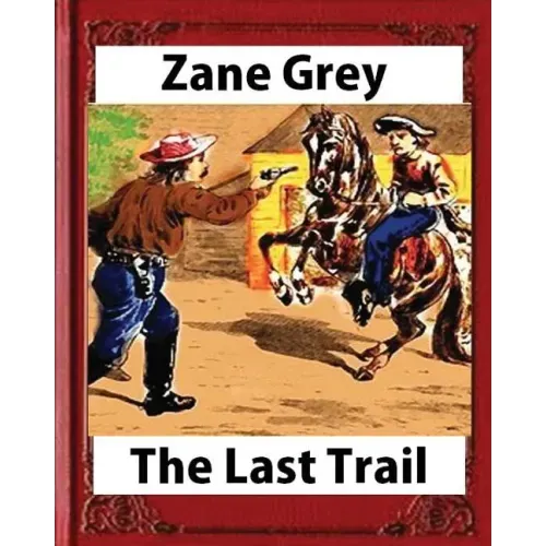 The Last Trail, by Zane Grey, Historical