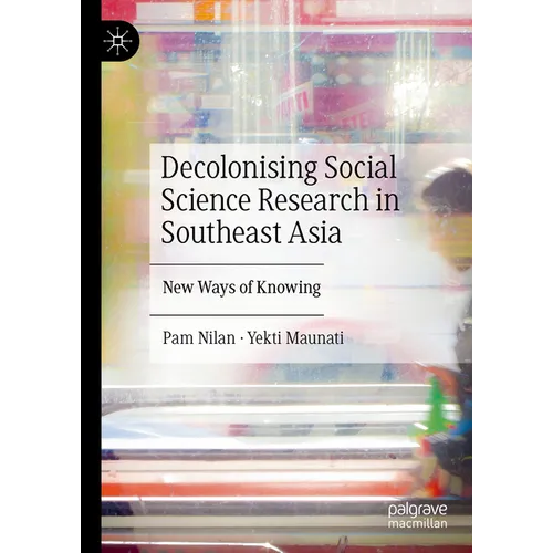 Decolonising Social Science Research in Southeast Asia: New Ways of Knowing