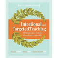 Intentional and Targeted Teaching: A Framework for Teacher Growth and Leadership
