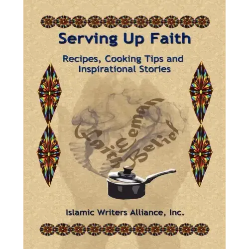 Serving Up Faith: Recipes-Cooking Tips-Inspirational Stories