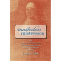 Masterless Mistresses: The New Orleans Ursulines and the Development of a New World Society, 1727-1834