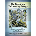 The Hobbit and Tolkien's Mythology: Essays on Revisions and Influences