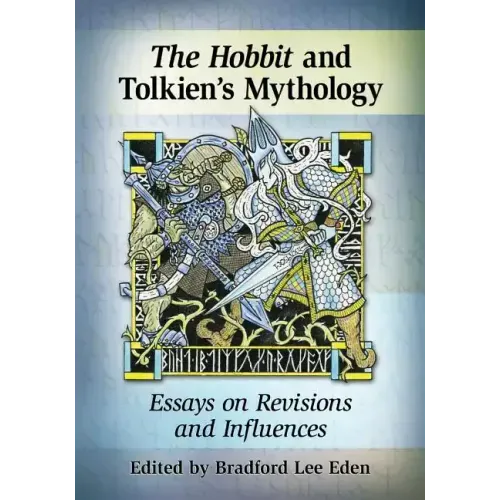 The Hobbit and Tolkien's Mythology: Essays on Revisions and Influences