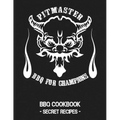 Pitmaster - BBQ for Champions: Grey BBQ Cookbook - Secret Recipes for Men