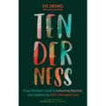 Tenderness: A Gay Christian's Guide to Unlearning Rejection and Experiencing God's Extravagant Love