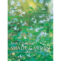 Beth Chatto's Shade Garden: Shade-Loving Plants for Year-Round Interest
