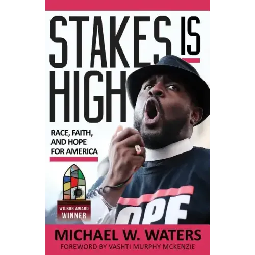 Stakes Is High: Race, Faith, and Hope for America