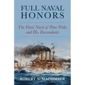 Full Naval Honors: The Final Novel of Peter Wake and His Descendants