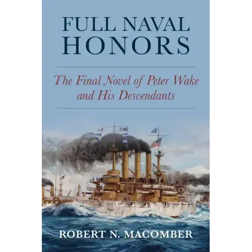 Full Naval Honors: The Final Novel of Peter Wake and His Descendants