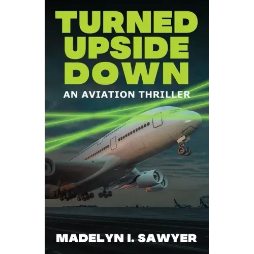 Turned Upside Down: An Aviation Thriller