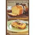 Savory Quick Breads: Muffins, Quick Breads, Cornbreads & Biscuits!