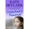 Grandad's Funeral: A Heartbreaking True Story of Child Abuse, Betrayal and Revenge