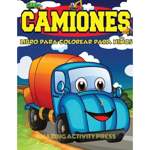 Camiones Libro Para Colorear Para Niños Edades 4-8: Libro para colorear de automóviles y camiones para niños y niños pequeños: el libro de actividades
