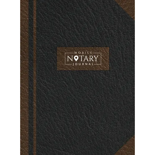 Mobile Notary Journal: Hardbound Record Book Logbook for Notarial Acts, 390 Entries, 8.5" x 11", Black and Brown Cover