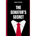 The Senator's Secret: A Southern Political Thriller of Power, Seduction, and a Past That Could Destroy Everything