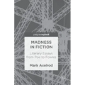 Madness in Fiction: Literary Essays from Poe to Fowles