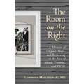 The Room on the Right: A Memoir of Despair, Hope, and Reckoning in the Face of Abuse, Trauma, and PTSD