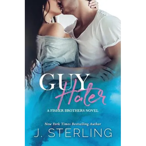 Guy Hater: A Fisher Brothers Novel