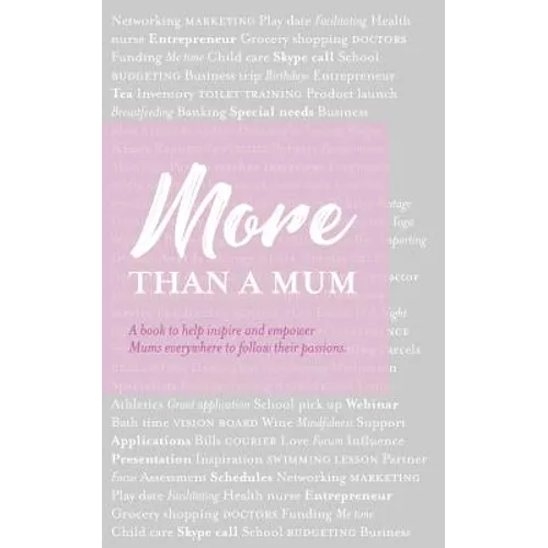 More than a Mum: A book to help inspire and empower Mums everywhere to follow their passions