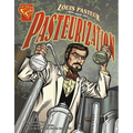 Louis Pasteur and Pasteurization