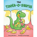 The Tooth-o-saurus: A Dino-Mite Book About Brushing Teeth and Going to the Dentist for Toddlers and Kids