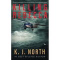 Killing Rebecca: A Gripping Revenge Kidnap Thriller