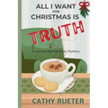 All I Want for Christmas Is Truth: A Games We Play Cozy Mystery