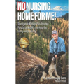 No Nursing Home for Me!: Strategies to Manage Pain, Improve Functional Mobility, and Keep You Living Independently