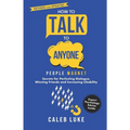 People Magnet: How to Talk to Anyone, The Art of Likability, Perfecting Dialogue, Winning Friends & Building Strong Relationships