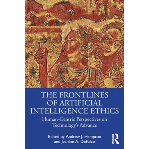 The Frontlines of Artificial Intelligence Ethics: Human-Centric Perspectives on Technology's Advance