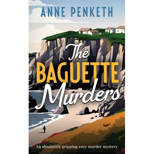 The Baguette Murders: an absolutely gripping cozy murder mystery