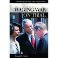 Waging War on Trial: A Handbook with Cases, Laws, and Documents