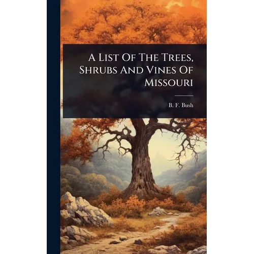 A List Of The Trees, Shrubs And Vines Of Missouri