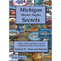 Michigan Master Angler Secrets - COLOR - Volume II - Trout and Salmon: Where, When, and How to Catch Trophy-Sized Fish of Every Species