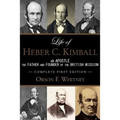 Life of Heber C. Kimball (1st Edition - 1888, Unabridged with an Index): An Apostle, The Father and Founder of the British Mission