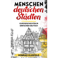 Menschen in deutschen Städten: Kurzgeschichten in einfachem Deutsch
