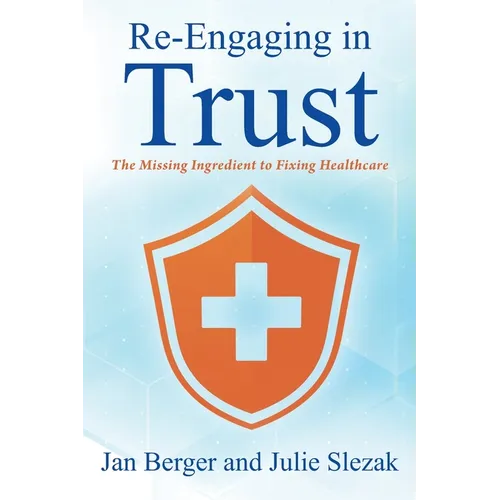 Re-Engaging in Trust: The Missing Ingredient to Fixing Healthcare