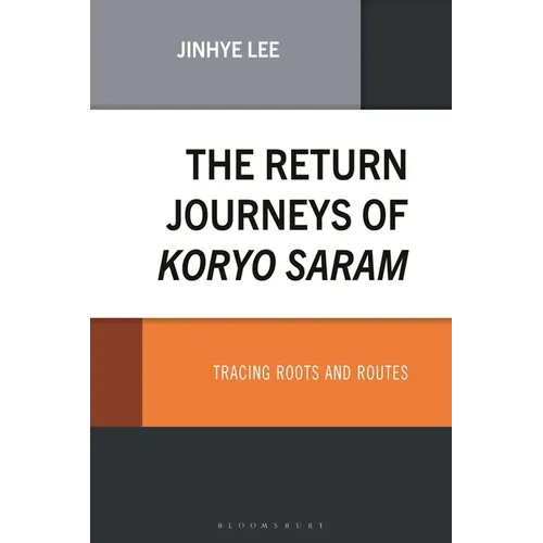 The Return Journeys of Koryo Saram: Tracing Roots and Routes