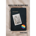 Gospels From the Lower Shelf