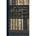 The Child and His Book: Some Account of the History and Progress of Children's Literature in England