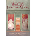 First Comes Marriage...Then Comes Murder: A Women of Wynton's Mystery