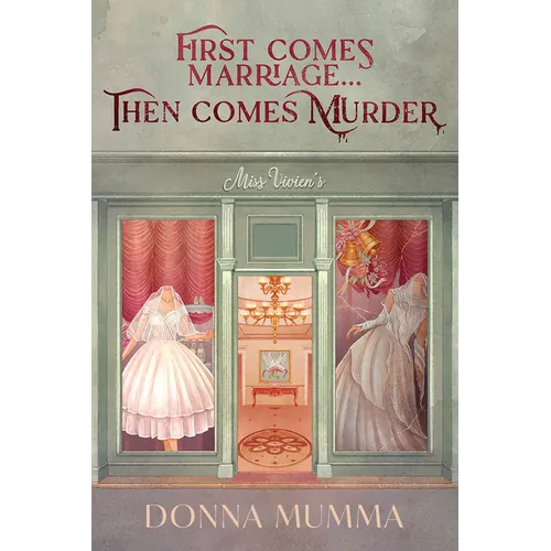 First Comes Marriage...Then Comes Murder: A Women of Wynton's Mystery
