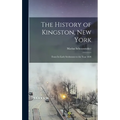 The History of Kingston, New York: From Its Early Settlement to the Year 1820