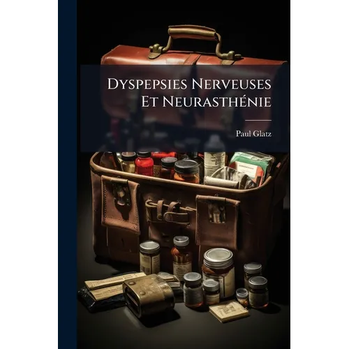 Dyspepsies Nerveuses Et NeurasthÃ(c)nie