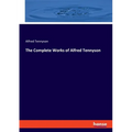 The Complete Works of Alfred Tennyson