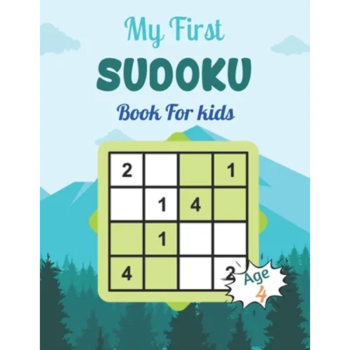 My First SUDOKU Book For kids Age 4: This Book Has Amazing Sudoku Book for Kids Improve Skills by Solving Sudoku Puzzles