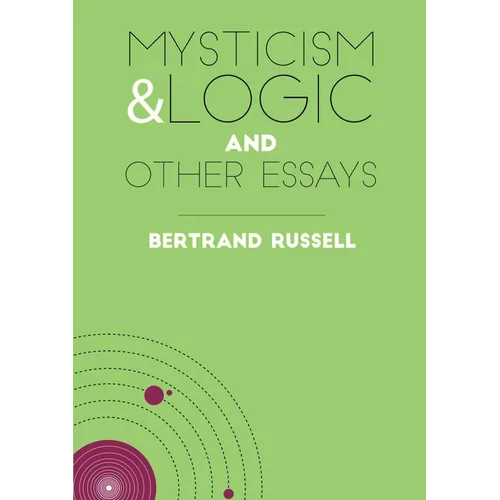 Mysticism & Logic and Other Essays
