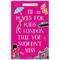 111 Places for Kids in London That You Shouldn't Miss